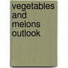 Vegetables and Melons Outlook by Gary Lucier