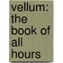Vellum: The Book Of All Hours