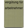 Vergütung für  Arbeitnehmer by Joachim Gutmann