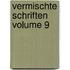 Vermischte Schriften Volume 9