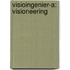 Visioingenier-A: Visioneering