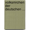 Volksmrchen Der Deutschen ... by Unknown