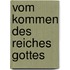 Vom Kommen des Reiches Gottes
