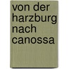 Von der Harzburg nach Canossa door Hans K. Schulze