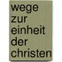 Wege zur Einheit der Christen