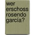 Wer Erschoss Rosendo García?