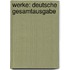 Werke: Deutsche Gesamtausgabe