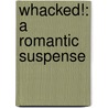 Whacked!: A Romantic Suspense door Amy Corwin