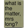 What is the Matter, Mrs Long? door Jay Dale