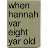 When Hannah Var Eight Yar Old door Katherine Peabody Girling