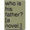 Who is his Father? [A novel.] door Charles James Scotter