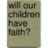 Will Our Children Have Faith?