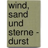 Wind, Sand und Sterne - Durst by Antoine De Saint-Exupery
