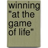 Winning "At the Game of Life" by Richard Dale Lode