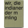 Wir, Die Indianer Der M Mling by Andr Steinbach
