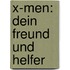 X-Men: Dein Freund und Helfer