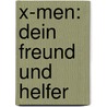 X-Men: Dein Freund und Helfer by Victor Gischler