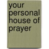 Your Personal House of Prayer door Larry Kreider