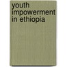 Youth Impowerment in Ethiopia by Haile-Leul Siyoum