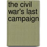 The Civil War's Last Campaign by Mark A. Lause