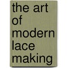 the Art of Modern Lace Making door Butterick Publishing Co.