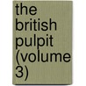 the British Pulpit (Volume 3) by Unknown Author