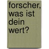 Forscher, was ist Dein Wert? door Markus Schopper