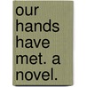 Our Hands have met. A novel. door John Tempest Blanch