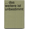 ... das Weitere ist unbestimmt door Bert Schwarzer