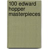 100 Edward Hopper Masterpieces door Rosalind Ormiston