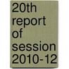 20Th Report Of Session 2010-12 by Great Britain: Parliament: House of Lords: Delegated Powers and Regulatory Reform Committee