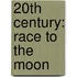 20th Century: Race to the Moon