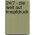 24/7 - Die Welt auf Knopfdruck