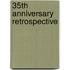 35th Anniversary Retrospective