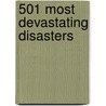 501 Most Devastating Disasters door Polly Manguel