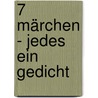 7 Märchen - jedes ein Gedicht by Bernd Schiller