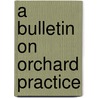 A Bulletin on Orchard Practice door Washington (State). State Horticulture