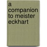 A Companion to Meister Eckhart door Jeremiah Hackett