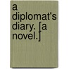 A Diplomat's Diary. [A novel.] door Julien Gordon