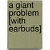 A Giant Problem [With Earbuds]