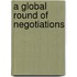 A Global Round Of Negotiations