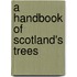 A Handbook of Scotland's Trees