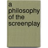 A Philosophy of the Screenplay door Ted Nannicelli