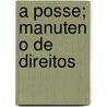 A Posse; Manuten O de Direitos door J. Nogueira Itagyba