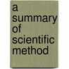 A Summary Of Scientific Method door Peter Kosso