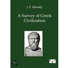 A Survey of Greek Civilization by John P. Mahaffy