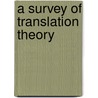 A Survey of Translation Theory door Simina Ioana DrCegan