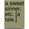 A Sweet Sinner, etc. [A tale.] by Hume Nisbet