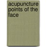 Acupuncture Points of the Face by Jan van Baarle