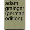 Adam Grainger (German Edition) by Wood Henry